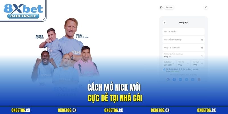 Cách mở nick mới cực dễ tại nhà cái