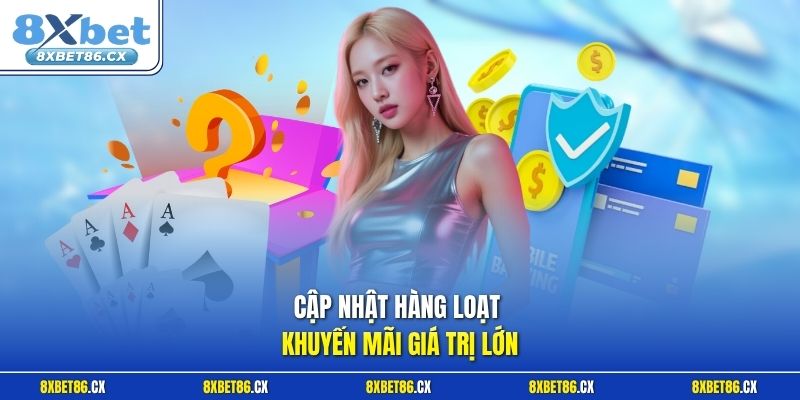 Cập nhật hàng loạt khuyến mãi giá trị lớn