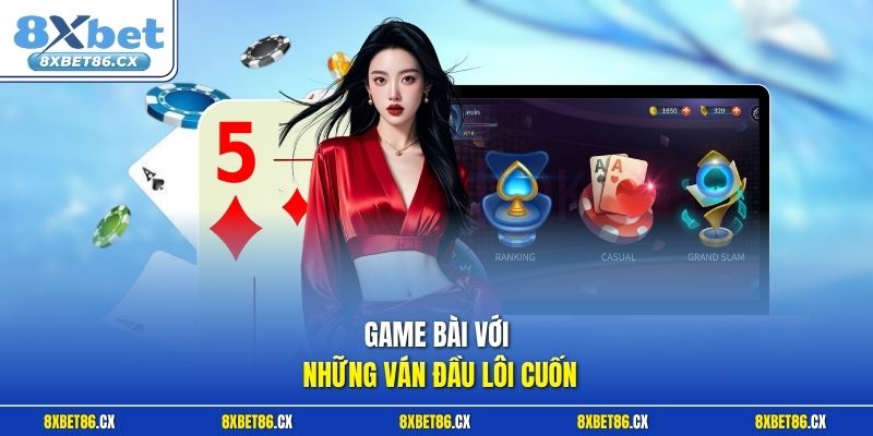 Game bài với những ván đầu lôi cuốn