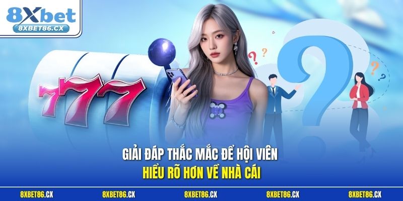 Giải đáp thắc mắc để hội viên hiểu rõ hơn về nhà cái