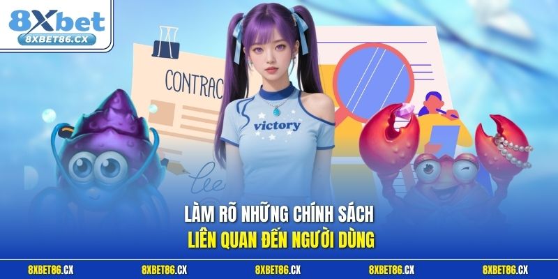 Làm rõ những chính sách liên quan đến người dùng