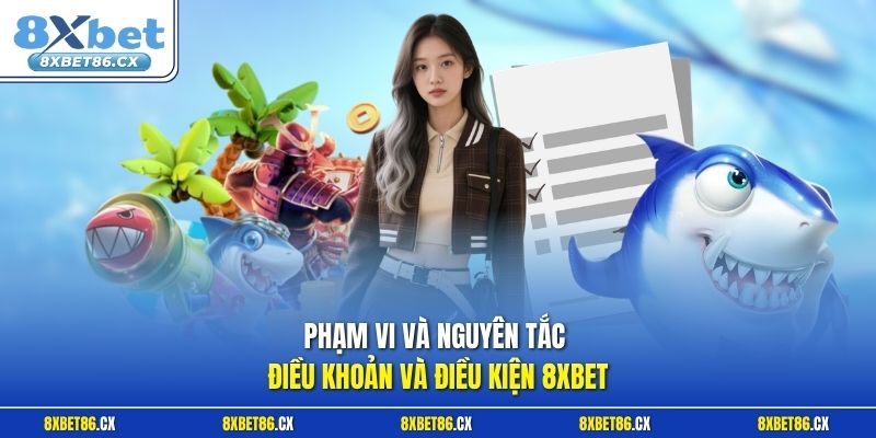 Phạm vi và nguyên tắc điều khoản và điều kiện 8xbet